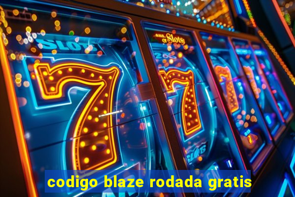 codigo blaze rodada gratis